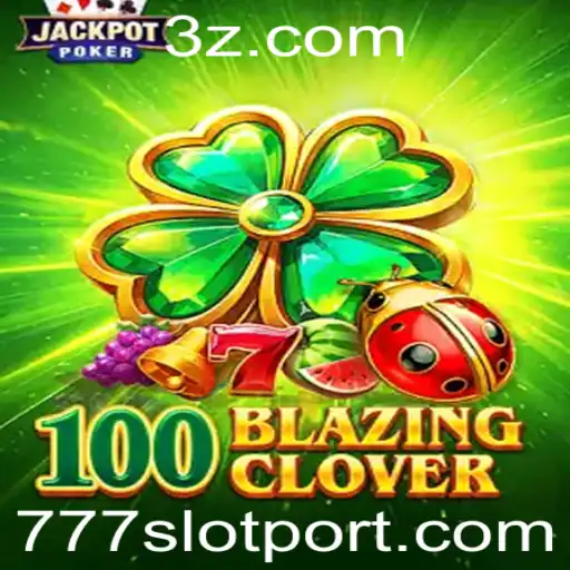 100BlazingClover: Descubra a Nova Sensação no Universo dos 777slot